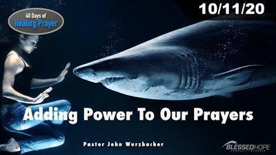 10.11.2020 - 40 Days of Healing Prayer: Adding Power To Our Prayers